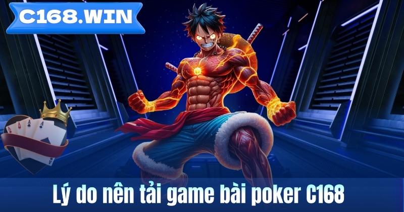 Lý do nên tải game bài poker C168