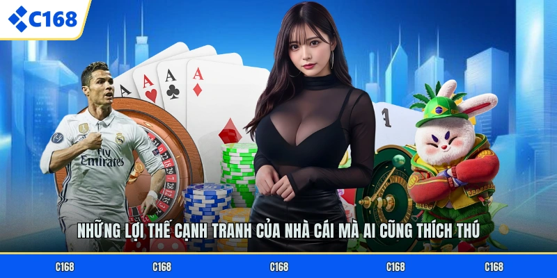 Những lợi thế cạnh tranh của nhà cái mà ai cũng thích thú